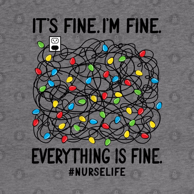 Nurse Life It’s Fine I’m Fine Everything Is Fine Christmas Light by snnt